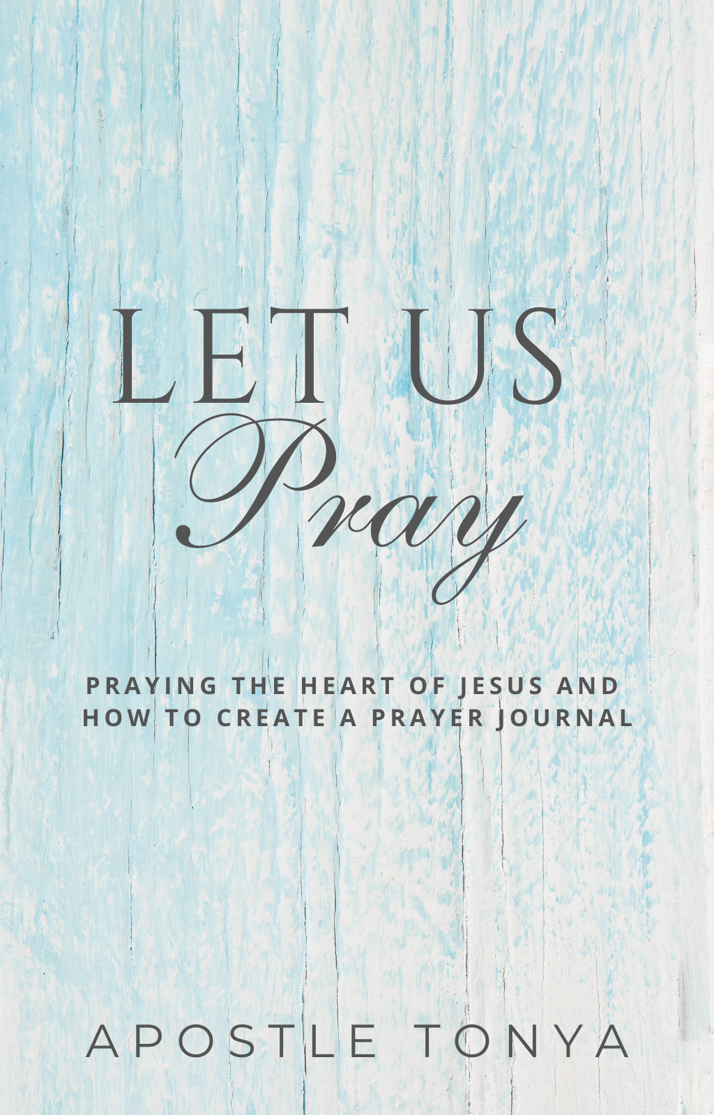 Let Us Pray: Praying the Heart of Jesus & How to Create a Prayer Journal (eBooklet)