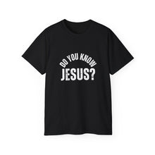 Load image into Gallery viewer, Do you know, Jesus?  T-Shirts
