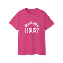 Load image into Gallery viewer, Do you know, Jesus?  T-Shirts

