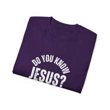 Load image into Gallery viewer, Do you know, Jesus?  T-Shirts
