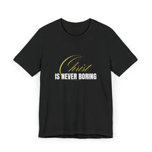 Load image into Gallery viewer, Christ is Never Boring T-Shirts (Women)
