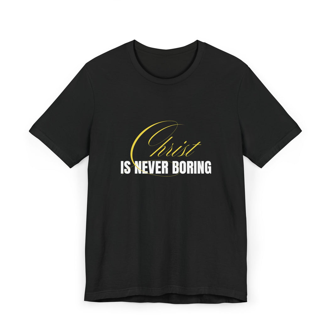 Christ is Never Boring T-Shirts (Women)