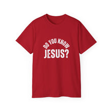 Load image into Gallery viewer, Do you know, Jesus?  T-Shirts

