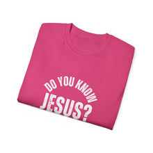 Load image into Gallery viewer, Do you know, Jesus?  T-Shirts
