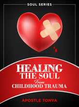 Load image into Gallery viewer, Healing the Soul Wounds from Childhood Trauma
